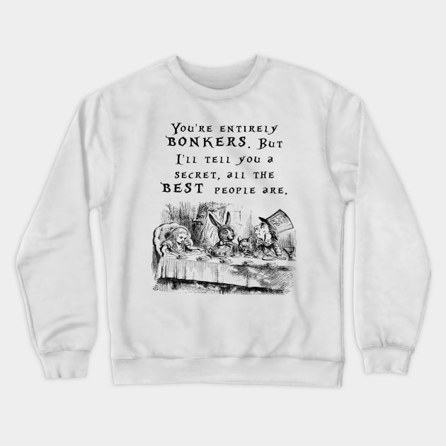 You're entirely bonkers Crewneck Sweatshirt by peggieprints